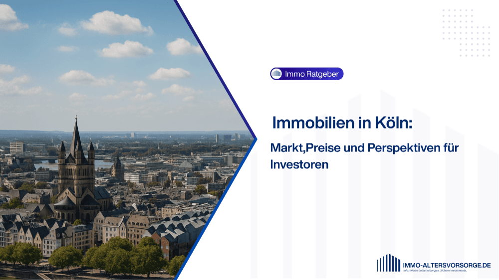 Immobilien in Köln: Markt, Preise und Perspektiven für Investoren