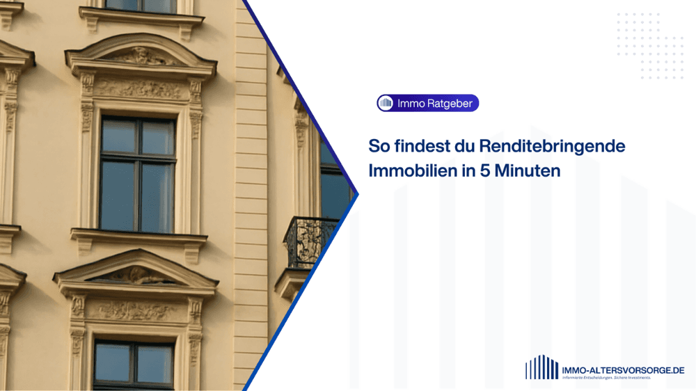 So findest du Renditebringende Immobilien in 5 Minuten