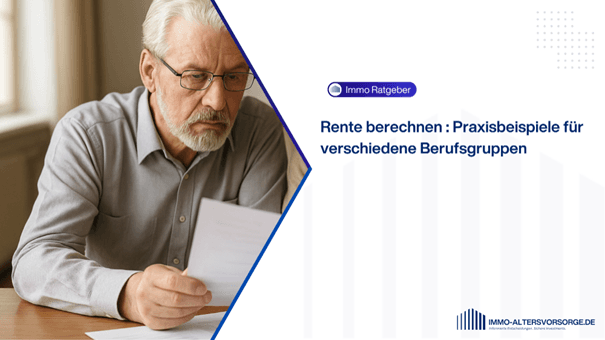 Rente berechnen : Praxisbeispiele für verschiedene Berufsgruppen