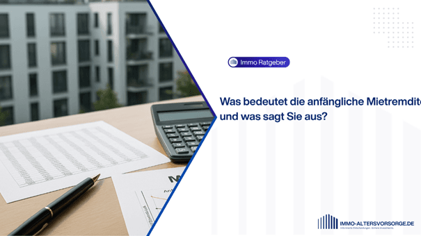 Was bedeutet die anfängliche Mietrendite und was sagt sie aus?